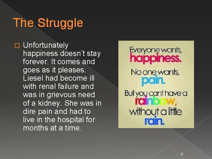 The Struggle � Unfortunately happiness doesn’t stay forever. It comes and goes as it