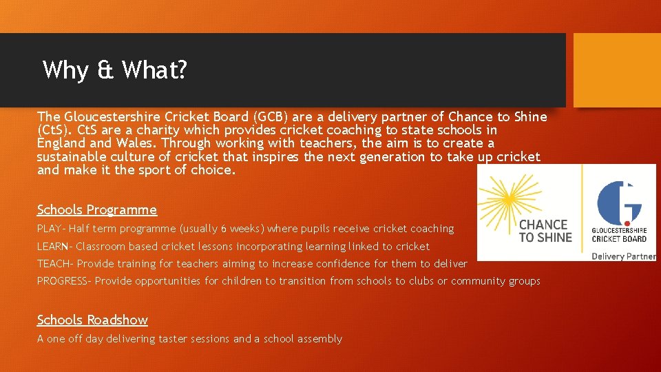 Why & What? The Gloucestershire Cricket Board (GCB) are a delivery partner of Chance