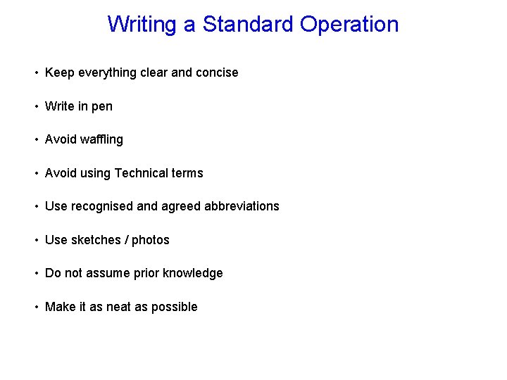Writing a Standard Operation • Keep everything clear and concise • Write in pen