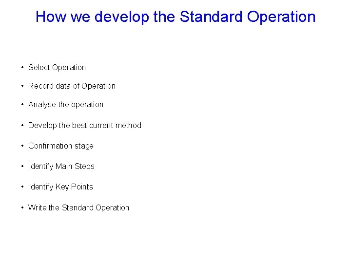 How we develop the Standard Operation • Select Operation • Record data of Operation