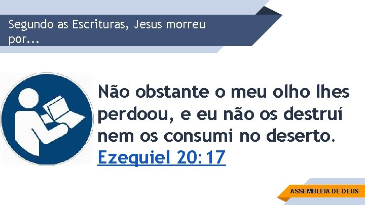 Segundo as Escrituras, Jesus morreu por. . . Não obstante o meu olho lhes