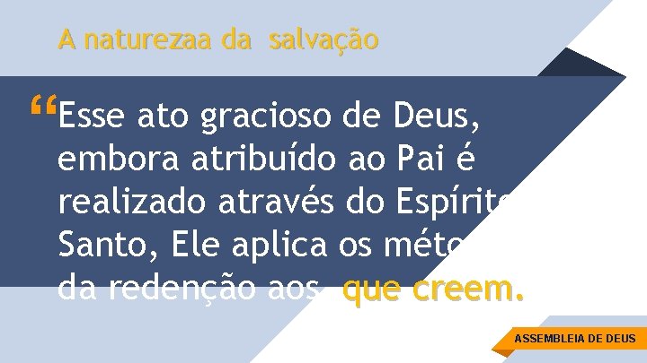 A naturezaa da salvação “ Esse ato gracioso de Deus, embora atribuído ao Pai