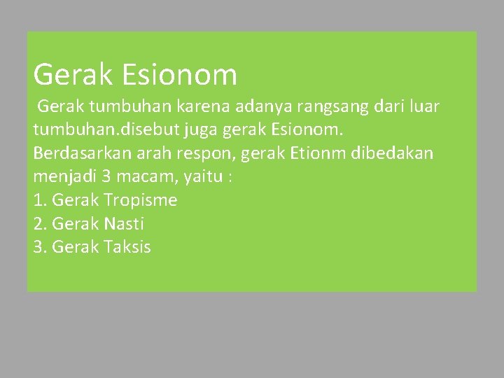 Gerak Esionom Gerak tumbuhan karena adanya rangsang dari luar tumbuhan. disebut juga gerak Esionom.