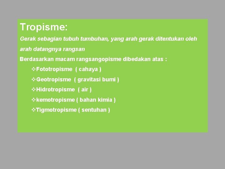 Tropisme: Gerak sebagian tubuh tumbuhan, yang arah gerak ditentukan oleh arah datangnya rangsan Berdasarkan