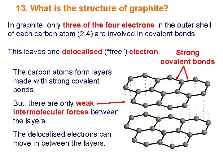 13. What is the structure of graphite? In graphite, only three of the four