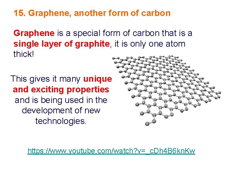 15. Graphene, another form of carbon Graphene is a special form of carbon that