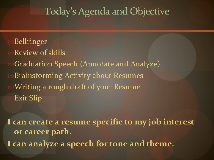 Today’s Agenda and Objective Bellringer Review of skills Graduation Speech (Annotate and Analyze) Brainstorming