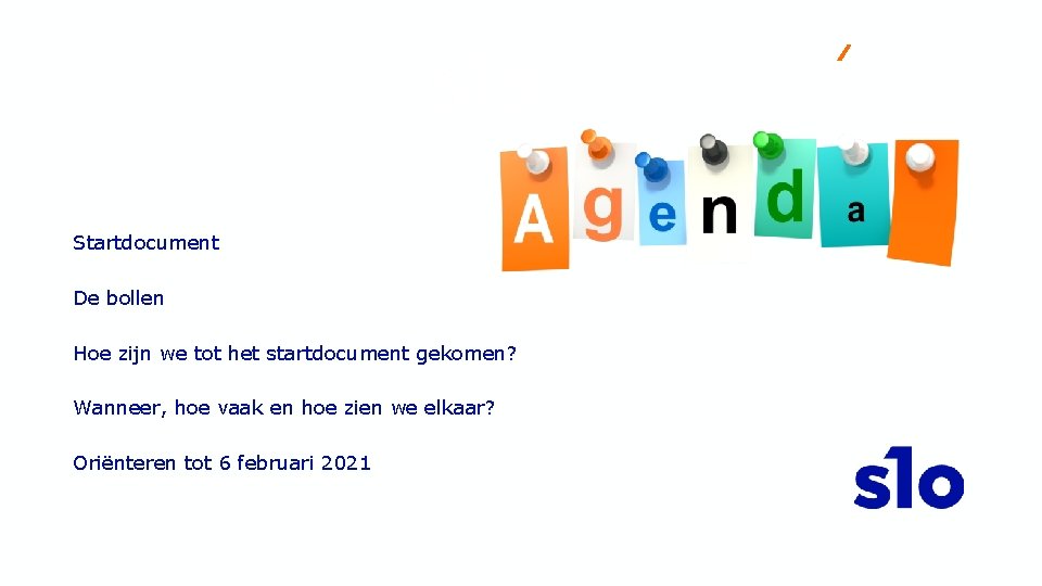 Hier komt de pay-off van SLO Startdocument De bollen Hoe zijn we tot het