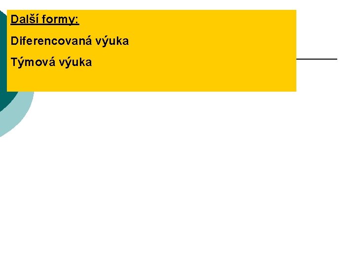 Další formy: Diferencovaná výuka Týmová výuka 