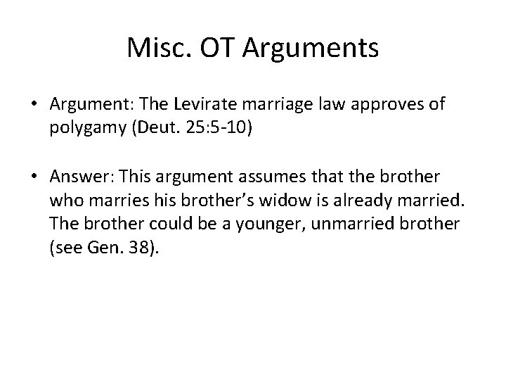 Misc. OT Arguments • Argument: The Levirate marriage law approves of polygamy (Deut. 25: