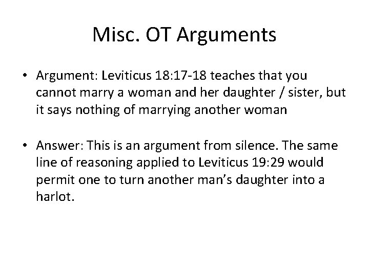 Misc. OT Arguments • Argument: Leviticus 18: 17 -18 teaches that you cannot marry