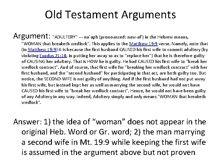 Old Testament Arguments Argument: "ADULTERY" --- na`aph (pronounced: naw-af') in the Hebrew means, "WOMAN