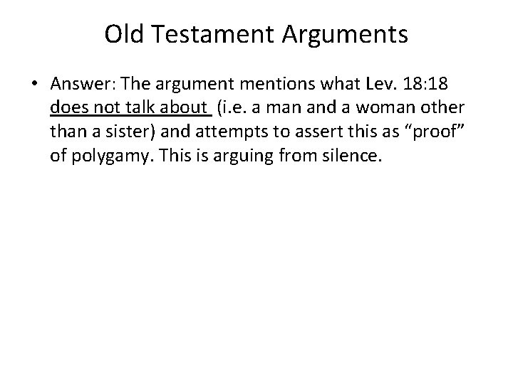 Old Testament Arguments • Answer: The argumentions what Lev. 18: 18 does not talk
