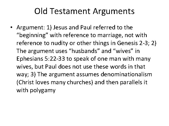 Old Testament Arguments • Argument: 1) Jesus and Paul referred to the “beginning” with