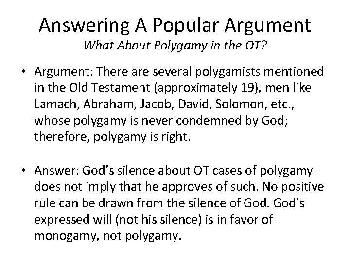 Answering A Popular Argument What About Polygamy in the OT? • Argument: There are