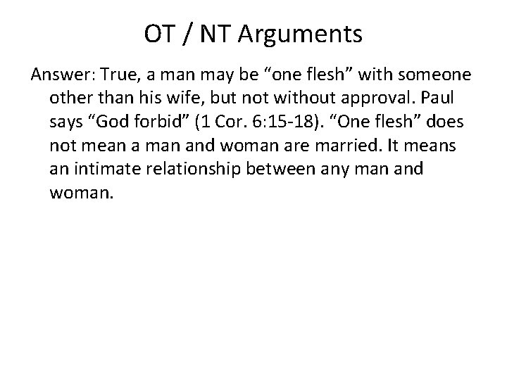 OT / NT Arguments Answer: True, a man may be “one flesh” with someone