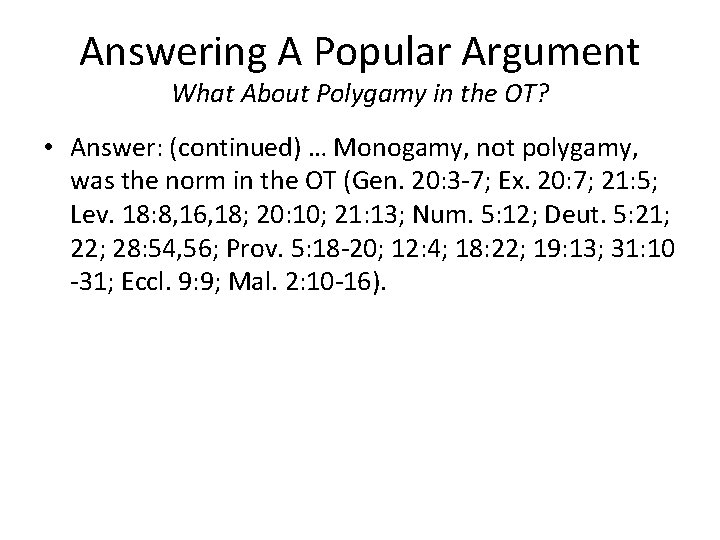 Answering A Popular Argument What About Polygamy in the OT? • Answer: (continued) …