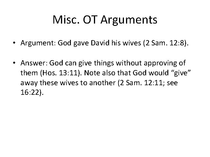 Misc. OT Arguments • Argument: God gave David his wives (2 Sam. 12: 8).