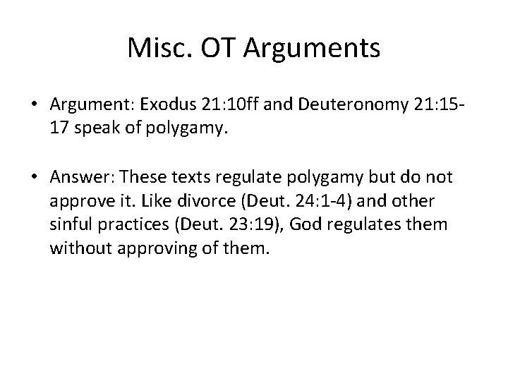 Misc. OT Arguments • Argument: Exodus 21: 10 ff and Deuteronomy 21: 1517 speak