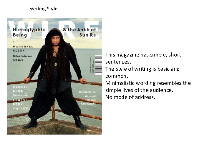 Writing Style This magazine has simple, short sentences. The style of writing is basic