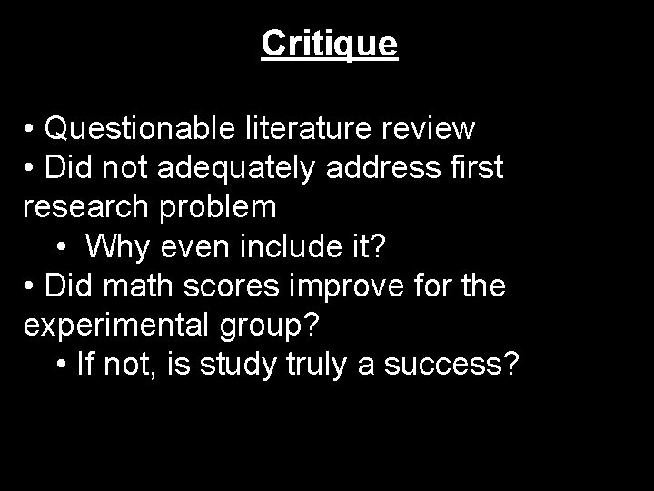 Critique • Questionable literature review • Did not adequately address first research problem •