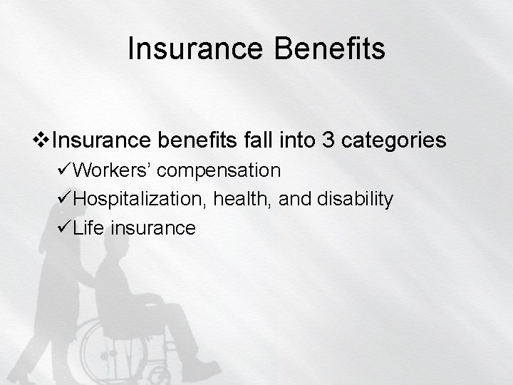 Insurance Benefits v. Insurance benefits fall into 3 categories üWorkers’ compensation üHospitalization, health, and