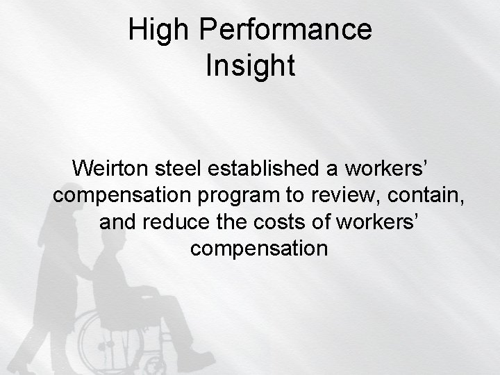 High Performance Insight Weirton steel established a workers’ compensation program to review, contain, and