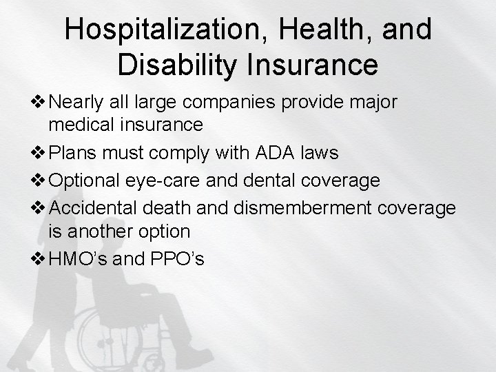 Hospitalization, Health, and Disability Insurance v Nearly all large companies provide major medical insurance