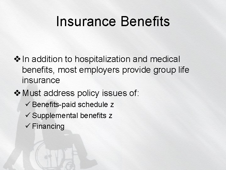 Insurance Benefits v In addition to hospitalization and medical benefits, most employers provide group