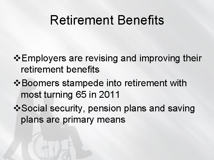Retirement Benefits v. Employers are revising and improving their retirement benefits v. Boomers stampede
