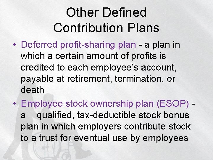 Other Defined Contribution Plans • Deferred profit-sharing plan - a plan in which a