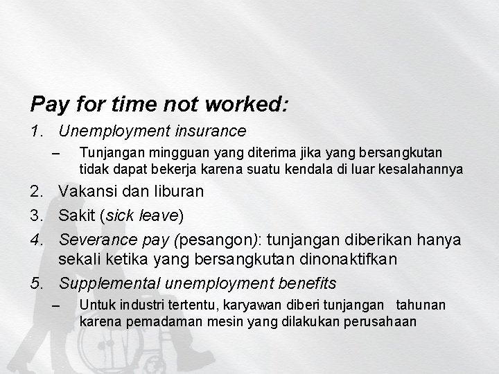Pay for time not worked: 1. Unemployment insurance – Tunjangan mingguan yang diterima jika