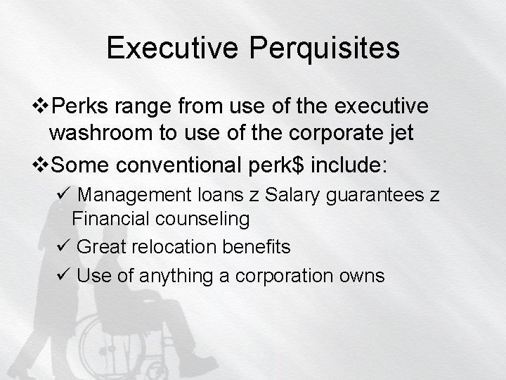 Executive Perquisites v. Perks range from use of the executive washroom to use of