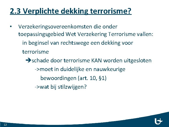 2. 3 Verplichte dekking terrorisme? • 12 Verzekeringsovereenkomsten die onder toepassingsgebied Wet Verzekering Terrorisme