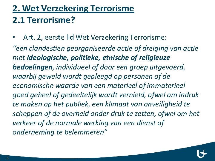 2. Wet Verzekering Terrorisme 2. 1 Terrorisme? • Art. 2, eerste lid Wet Verzekering