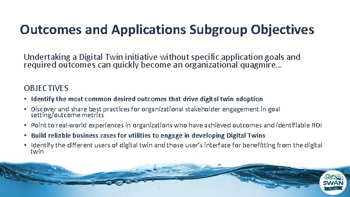 Outcomes and Applications Subgroup Objectives Undertaking a Digital Twin initiative without specific application goals