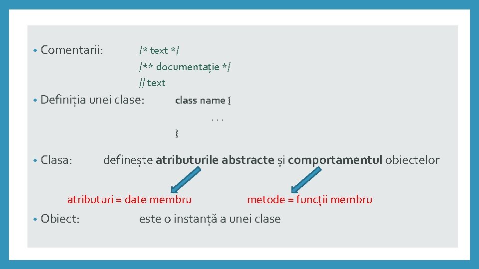  • Comentarii: /* text */ /** documentație */ // text • Definiția unei