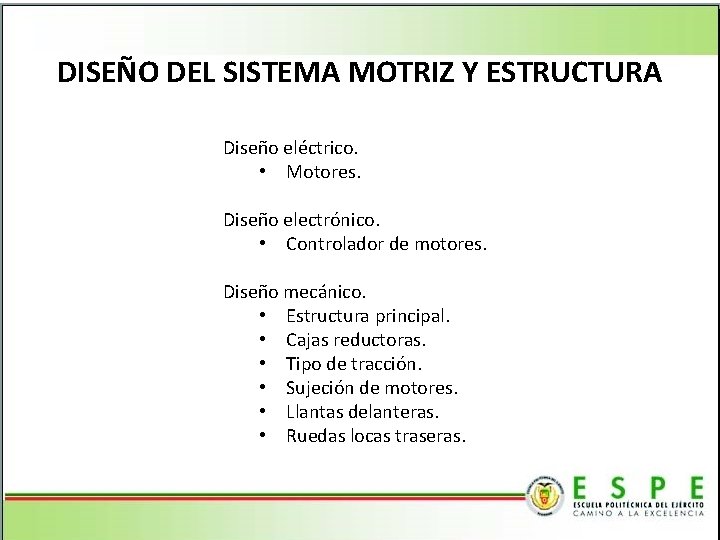 DISEÑO DEL SISTEMA MOTRIZ Y ESTRUCTURA Diseño eléctrico. • Motores. Diseño electrónico. • Controlador