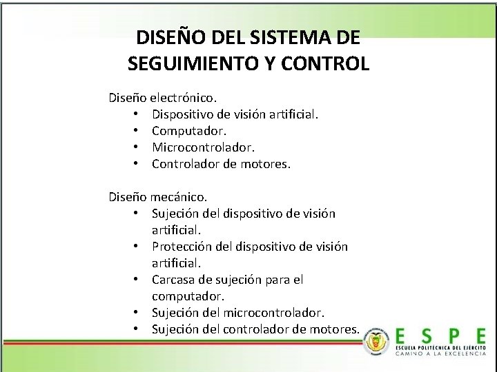 DISEÑO DEL SISTEMA DE SEGUIMIENTO Y CONTROL Diseño electrónico. • Dispositivo de visión artificial.