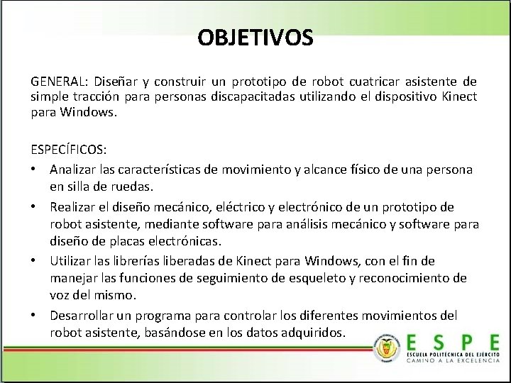 OBJETIVOS GENERAL: Diseñar y construir un prototipo de robot cuatricar asistente de simple tracción