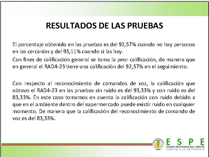 RESULTADOS DE LAS PRUEBAS El porcentaje obtenido en las pruebas es del 92, 57%