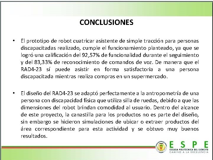 CONCLUSIONES • El prototipo de robot cuatricar asistente de simple tracción para personas discapacitadas