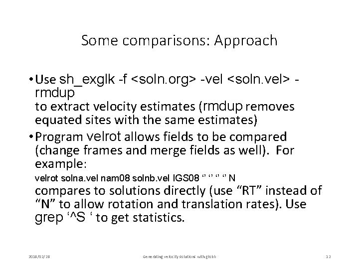 Some comparisons: Approach • Use sh_exglk -f <soln. org> -vel <soln. vel> rmdup to