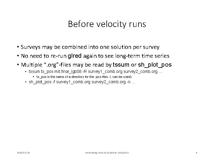Before velocity runs • Surveys may be combined into one solution per survey •