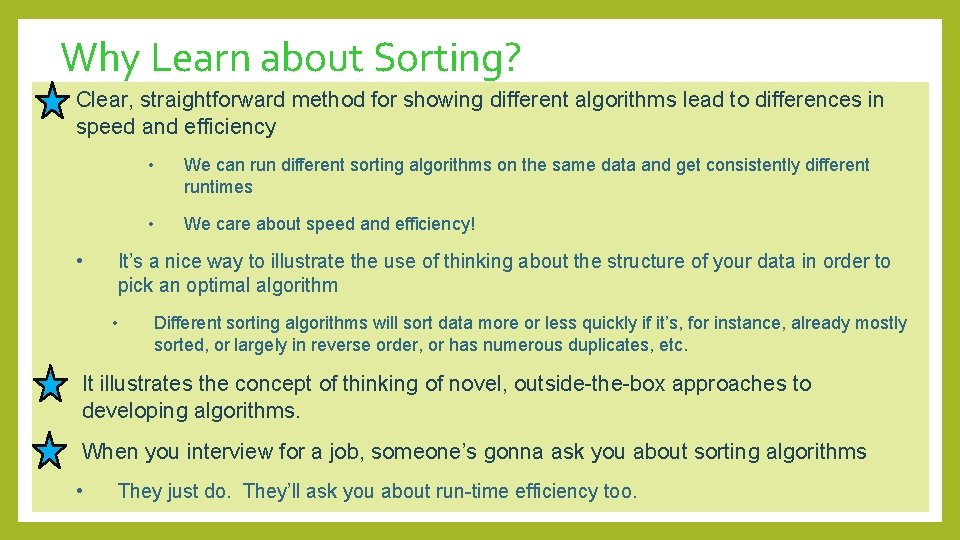 Why Learn about Sorting? Clear, straightforward method for showing different algorithms lead to differences