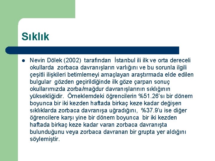 Sıklık l Nevin Dölek (2002) tarafından İstanbul ili ilk ve orta dereceli okullarda zorbaca