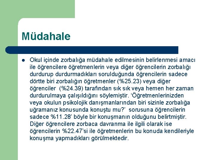 Müdahale l Okul içinde zorbalığa müdahale edilmesinin belirlenmesi amacı ile öğrencilere öğretmenlerin veya diğer