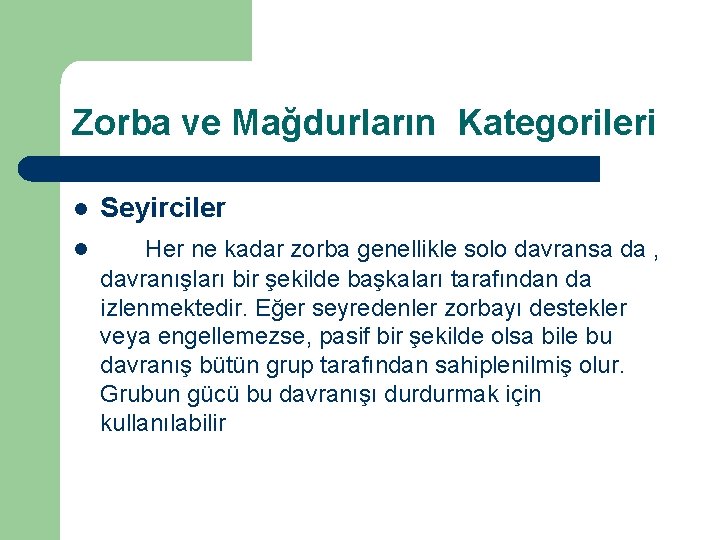 Zorba ve Mağdurların Kategorileri l Seyirciler l Her ne kadar zorba genellikle solo davransa