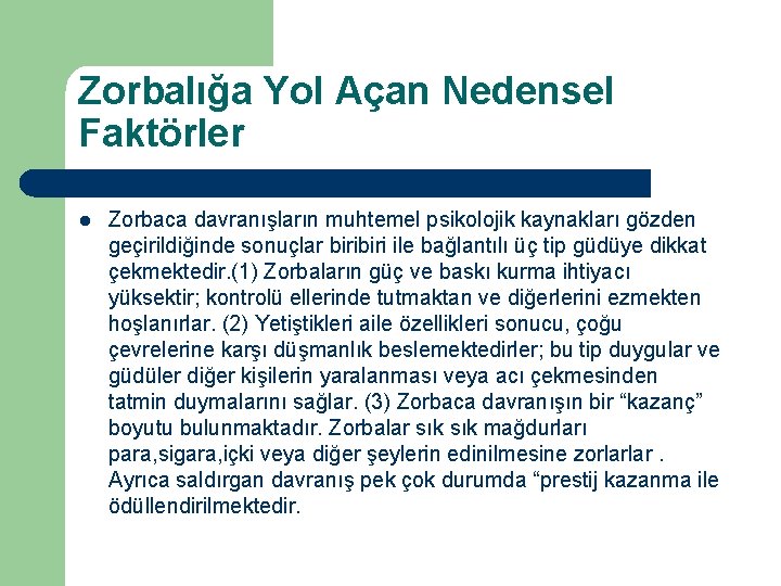 Zorbalığa Yol Açan Nedensel Faktörler l Zorbaca davranışların muhtemel psikolojik kaynakları gözden geçirildiğinde sonuçlar