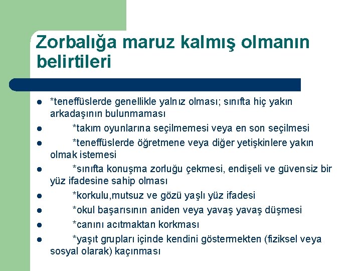 Zorbalığa maruz kalmış olmanın belirtileri l l l l *teneffüslerde genellikle yalnız olması; sınıfta